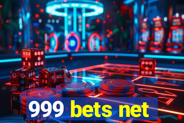 999 bets net